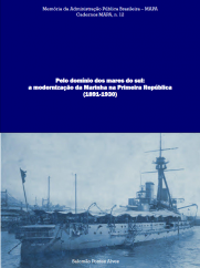 Pelo domínio dos mares do sul: a modernização da Marinha na Primeira República (1891 - 1930)